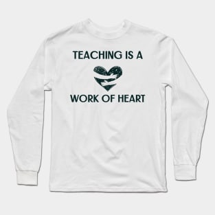 Teaching is a work of heart end of year Long Sleeve T-Shirt